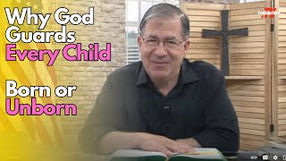 PFL-Why God Guards Every Child – Born or Unborn | Our Daily Scripture Reading