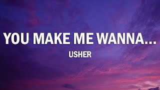 Usher - You Make Me Wanna... (Lyrics)