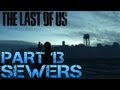 The Last Of Us Gameplay Walkthrough Part 13 SEWERS PS3 Gameplay HD