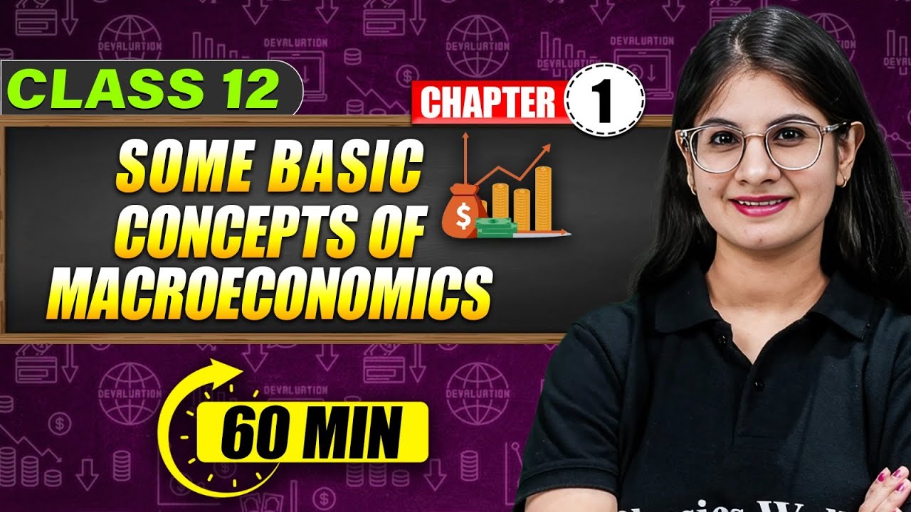 SOME BASIC CONCEPTS OF MACROECONOMICS - Full Chapter in 60 Min | Class 12th ECONOMICS