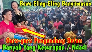 Download lagu BOWO ELING-ELING BANYUMASAN ‼️ BANYAK YANG KESURUPAN EBEG BANYUMASAN mp3