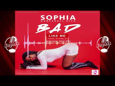 Sophia Dancehall Diva - Bad Like Me (Official Audio)