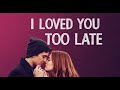 I Loved You Too Late Lyrics A Heart Breaking Sad Song About Regret Love Missed Chances