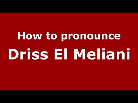 How to pronounce Driss El Meliani (Arabic/Morocco) - PronounceNames.com