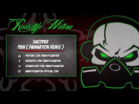 Encoder - Pain (Damnation Remix)  (☆RAWSTYLE NATION TALENTS☆)