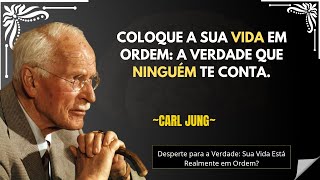 Coloque a Sua Vida em Ordem: A Verdade Que Ninguém Te Conta  ~carl jung~