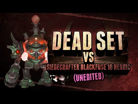 Dead Set - Siegecrafter Blackfuse 10 Heroic - UNEDITED - Resto Druid POV