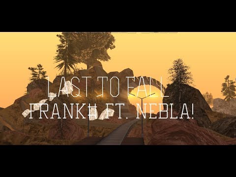 [OS] FranK# ft. Nebla! - Last To Fall (Offical Video)