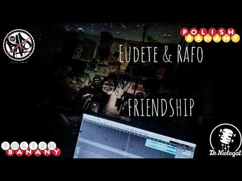 Eudete & RAFO - Freindship