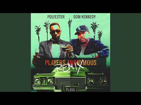 Players Anonymous (Remix) (feat. Dom Kennedy)
