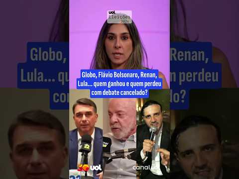 Globo, Flávio Bolsonaro, Renan, Lula… quem ganhou e quem perdeu com debate cancelado?