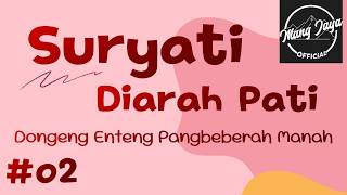 Download lagu SURYATI DIARAH PATI 02, Dongeng Enteng Mang Jaya, Carita Sunda @MangJaya mp3