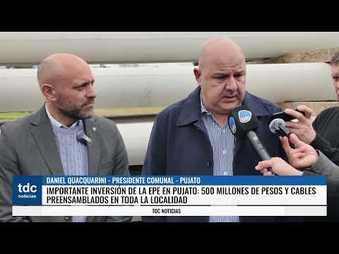 DANIEL QUACQUARINI | IMPORTANTE INVERSIÓN DE LA EPE EN PUJATO: 500 MILLONES DE PESOS Y CABLES
