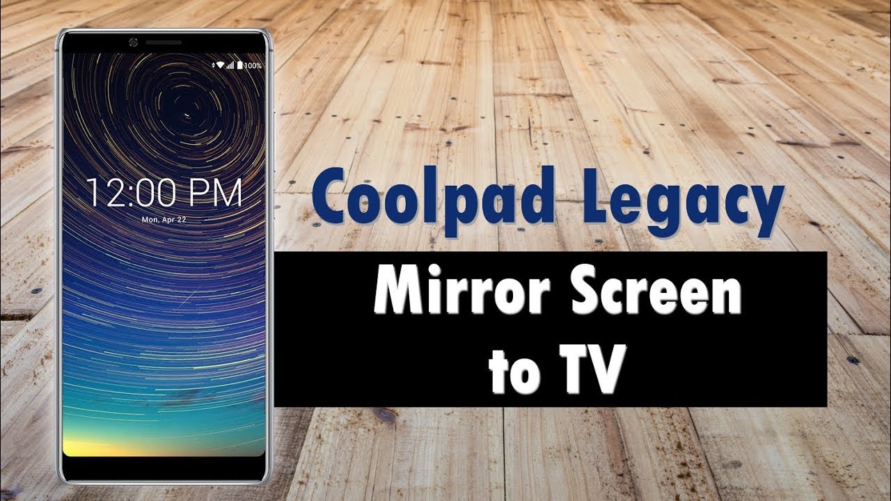 Coolpad Legacy How to Mirror Your Screen to a TV