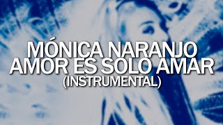 Mónica Naranjo - Amor es solo amar (Instrumental)