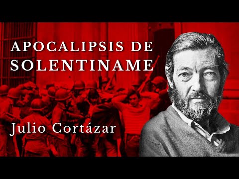 Julio Cortázar - Apocalypse of Solentiname (Short Story)