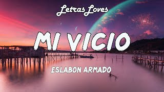 Mi Vicio - Eslabon Armado y T3R Elemento (Letras/Lyrics)