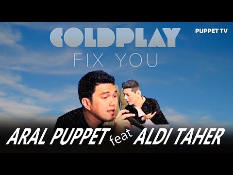 Aldi Taher X Aral Puppet - Cold play - Fix You @alditahertv @ArielNoahChannel @coldplay