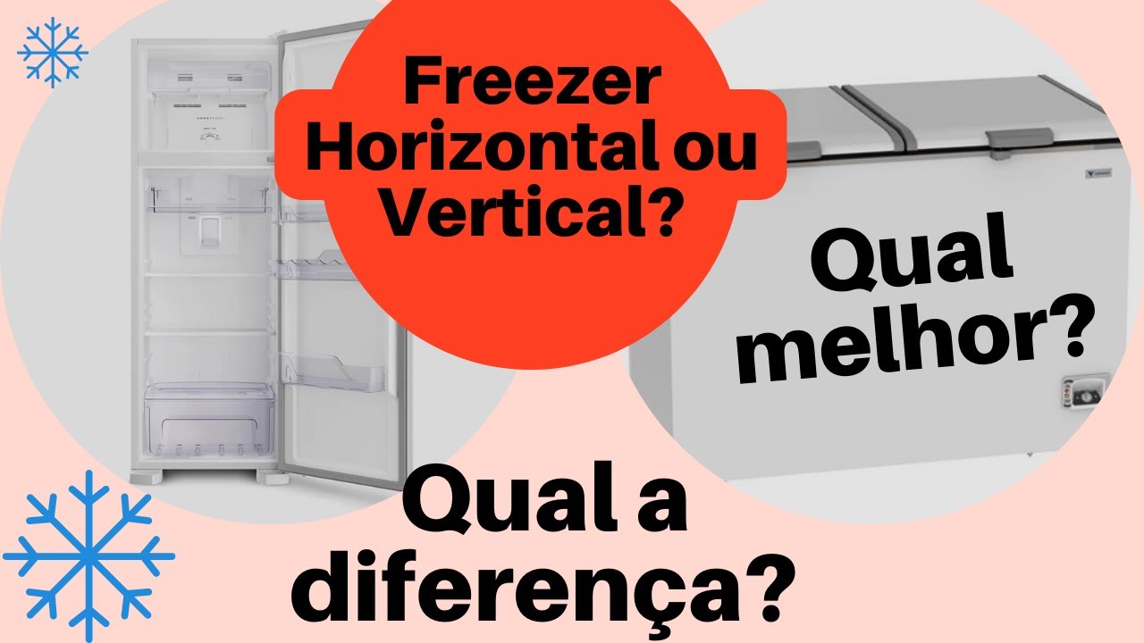 QUAL A DIFERENÇA ENTRE FREEZER HORIZONTAL E VERTICAL?