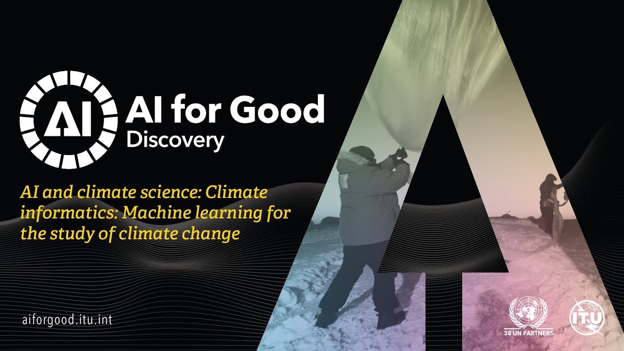 Climate Informatics: Machine Learning for the study of Climate Change | AI FOR GOOD DISCOVERY