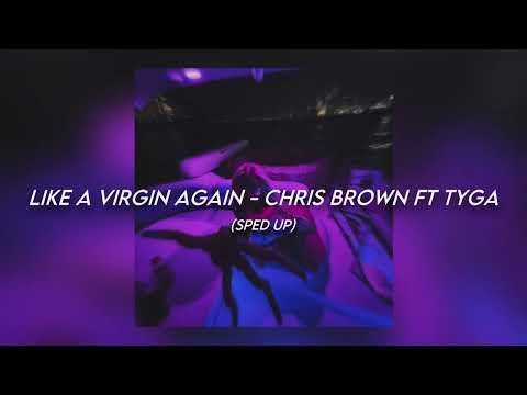 Like A Virgin Again- Chris Brown Ft. Tyga [sped up]