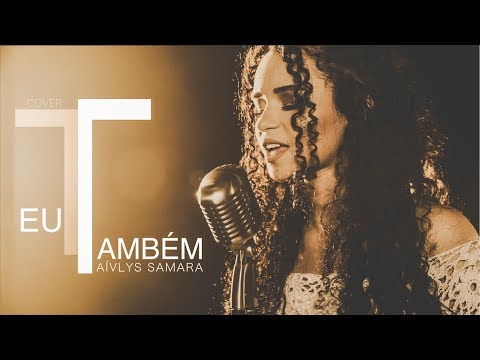 Eu Também - Kemuel (So Will I - 100 Billion X) Cover Aívlys Samara feat. Abner Lucas