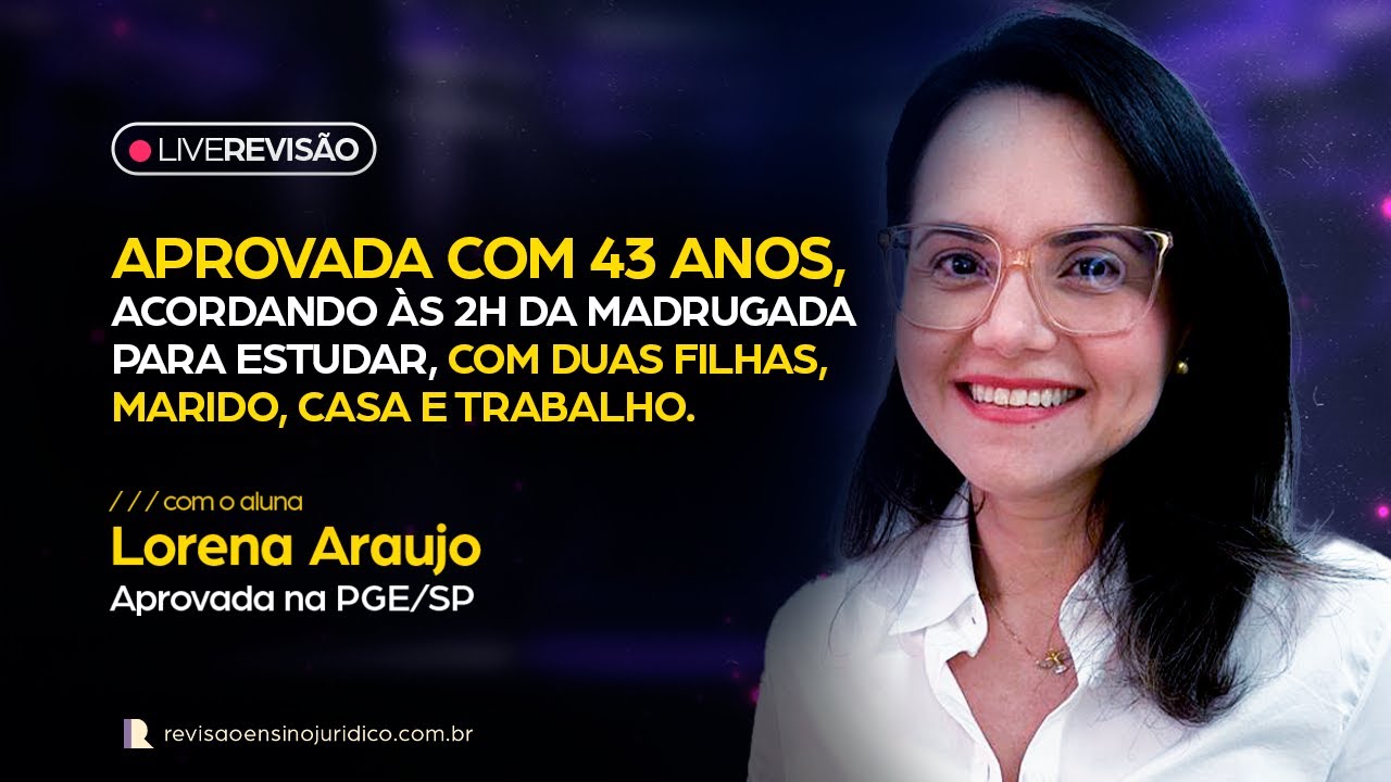Lorena Araujo | Aprovada com 43 anos!