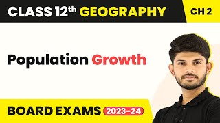 Population Growth The World Population Distribution Density Growth Unit 2 Class 12 Geography 2023-24