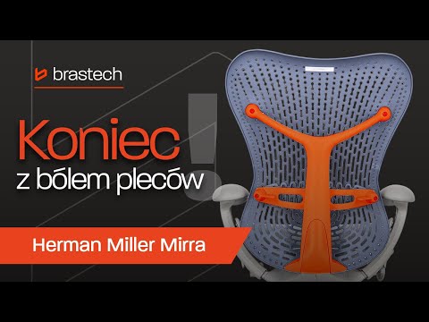 Ergonomiczny fotel Herman Miller Mirra – zdrowe plecy w pracy biurowej. Porada Brastech