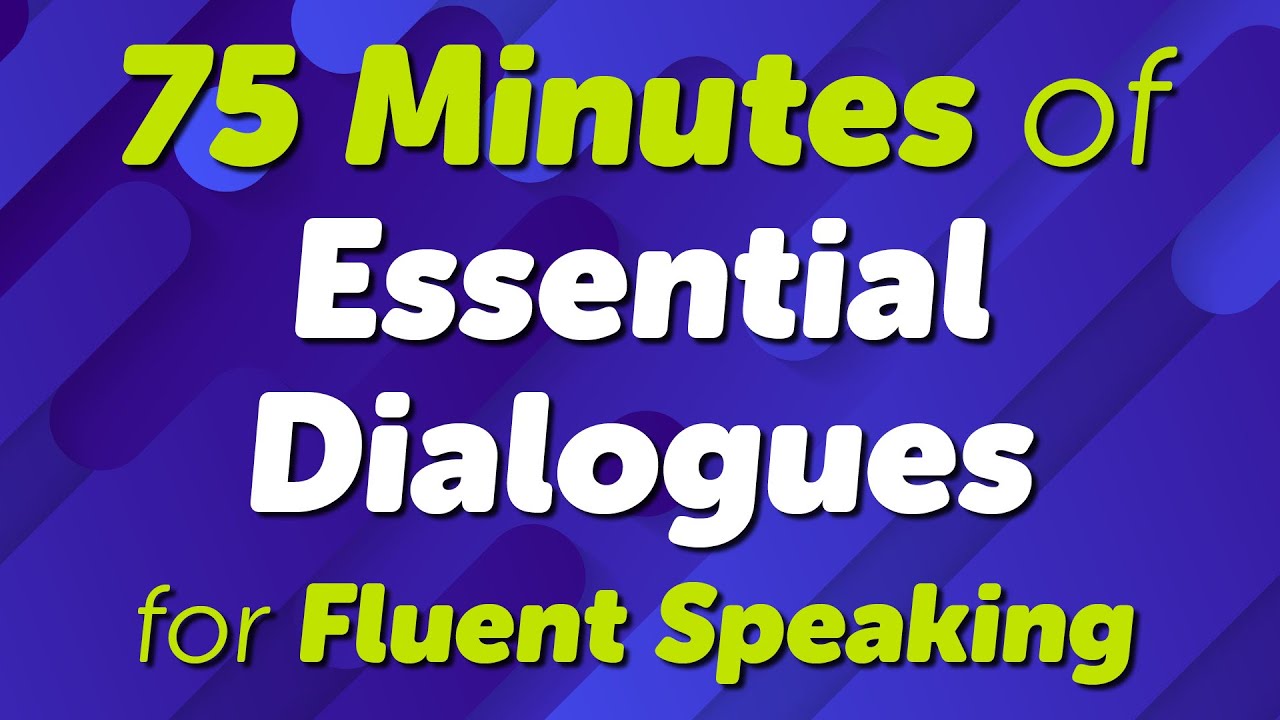 100 Essential English Conversation Dialogues for Fluent Speaking in 75 Minutes