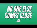 Joe No One Else Comes Close Lyrics