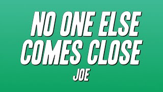 Joe - No One Else Comes Close (Lyrics)