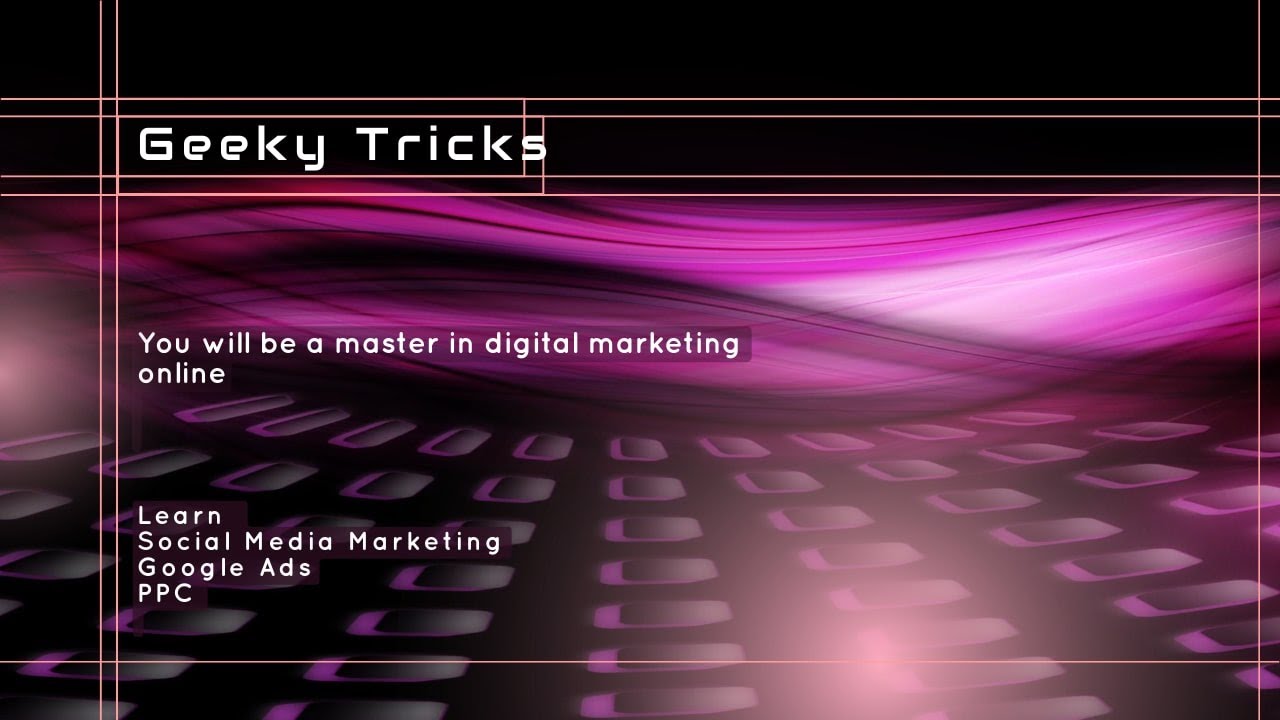 Digital Marketing Complete Course Free  Introduction  Video - Geeky Tricks