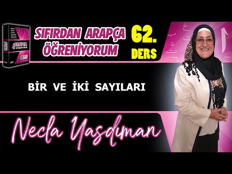Sıfırdan Arapça Öğreniyorum 62.DERS (BİR VE İKİ SAYILARI) - Necla Yasdıman