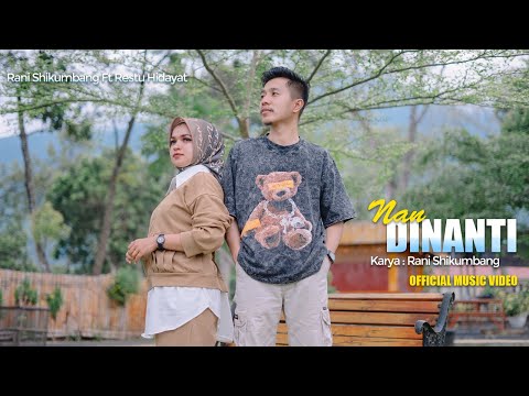 Nan Dinanti - Rani Shikumbang