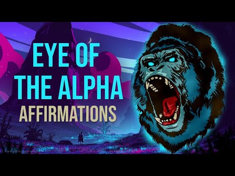How to Develop the "Eye of the Alpha" in Sixteen Minutes 🦍 Quick Dose Alpha Programming Affirmations