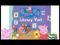 Peppa Pig And The Library Visit Peppa Pig Read Aloud Books For Toddlers Kids Children