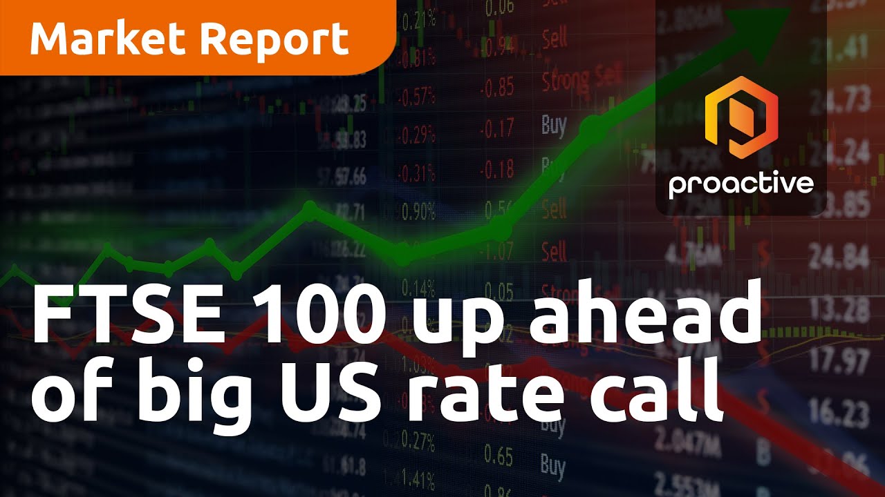 FTSE 100 up ahead of big US rate call - Market Report