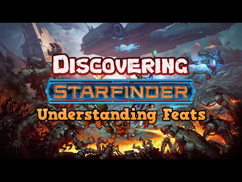 Discovering Starfinder - Understanding Feats