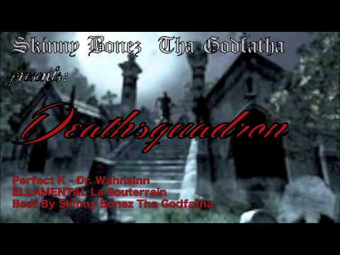 Deathsquadron - ELLAMENTAL La Souterrain (Beat By Skinny Bonez Tha Godfatha)