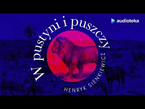 Henryk Sienkiewicz W pustyni i w puszczy | audiobook