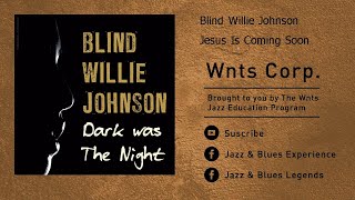Blind Willie Johnson - Jesus Is Coming Soon