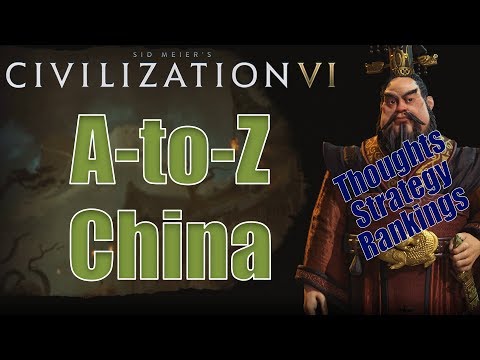 Civilization 6: A to Z - China - Thoughts, Strategy, Rankings [Includes RAF Changes!]