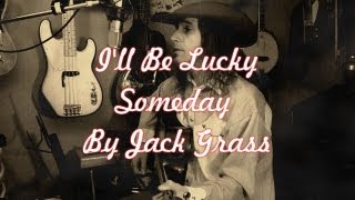 I&#39;ll Be Lucky Someday
