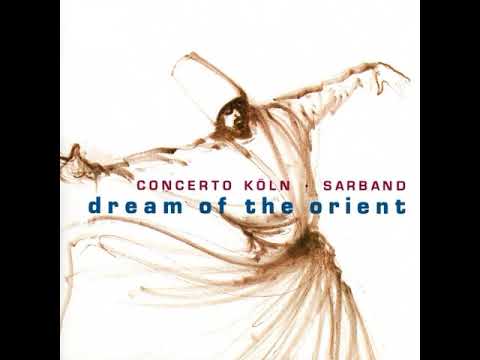 Concerto Köln & Sarband - Dream of the Orient