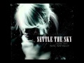 Settle The Sky - Now That We're Waiting 