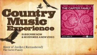 The Carter Family - River of Jordan - Remastered - Country Music Experience