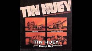 TIN HUEY - Hump Day