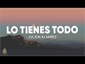 Lo Tienes Todo - Julion Alvarez y Su Norteño Banda ( Letra / Lyrics )