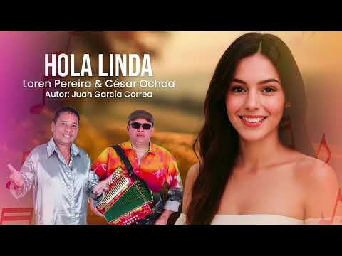 HOLA LINDA LOREN PEREIRA Y CESAR OCHOA